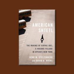 American Shtetl: The Making of Kiryas Joel, a Hasidic Village in Upstate New York